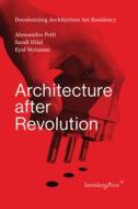 Architecture After Revolution di Alessandro Petti, Sandi Hilal, Eyal Weizman edito da Sternberg Press