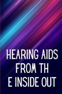 Hearing Aids From th e Inside Out di Denissa W. Okabe edito da CRISTIAN SERGIU SAVA