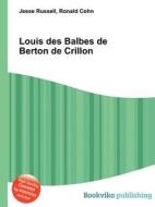 Louis Des Balbes De Berton De Crillon edito da Book On Demand Ltd.