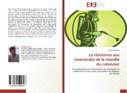 La Resistance Aux Insecticides de La Chenille Du Cotonnier di Thibaud Martin edito da Editions Universitaires Europeennes