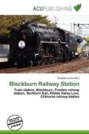 Blackburn Railway Station edito da Acu Publishing