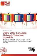 2006-2007 Canadian Network Television Schedule edito da Flu Press