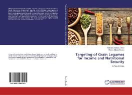 Targeting of Grain Legumes for Income and Nutritional Security di Kumara Charyulu Deevi, Moses Shyam Davala edito da LAP LAMBERT Academic Publishing