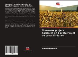 Nouveaux projets agricoles en Égypte Projet de canal El-Salam di Ahmed Mohamed edito da Editions Notre Savoir