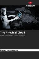 The Physical Cloud di Abdoul Hamid Derra edito da Our Knowledge Publishing