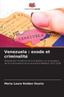 Venezuela : exode et criminalité di Maria Laura Roldan Osorio edito da Editions Notre Savoir
