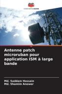 Antenne patch microruban pour application ISM à large bande di Md. Saddam Hossain, Md. Shamim Anower edito da Editions Notre Savoir