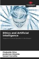 Ethics and Artificial Intelligence di Clodoaldo Silva, Janderson Almeida, Ismael Carvalho edito da Our Knowledge Publishing