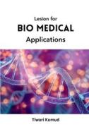 Lesion for Bio Medical Applications di Tiwari Kumud edito da MEEM PUBLISHERS
