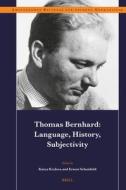 Thomas Bernhard: Language, History, Subjectivity edito da BRILL ACADEMIC PUB