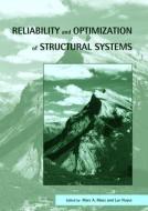 Reliability and Optimization of Structural Systems di Marc (University of Calgary Maes, Luc (Southwest Reserach Institute Huyse edito da A A Balkema Publishers