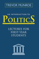 An Introduction to Politics di Trevor Munroe edito da University of the West Indies Press