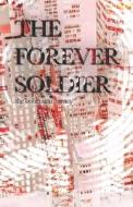 The Forever Soldier di Agency The Bohemian Agency edito da Independently Published