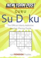 New York Post Guru Su Doku: 150 Fiendish Puzzles di None edito da HARPERCOLLINS