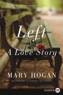 Left: A Love Story di Mary Hogan edito da HARPERLUXE