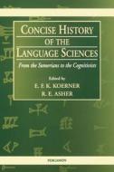 Concise History of the Language Sciences: From the Sumerians to the Cognitivists edito da PERGAMON PR