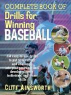 Complete Book of Drills for Winning Baseball di Cliff Ainsworth edito da Prentice Hall