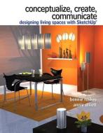 Conceptualize, Create, Communicate di Bonnie Roskes, Annie Elliott edito da Pearson Education (US)