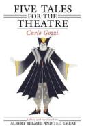Five Tales for the Theatre (Paper) di Carlo Gozzi edito da University of Chicago Press