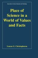 Place of Science in a World of Values and Facts di Loucas G. Christophorou edito da Springer Netherlands