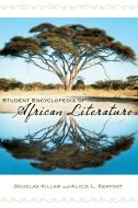 Student Encyclopedia of African Literature di Douglas Killam, Alicia L. Kerfoot edito da ABC-CLIO