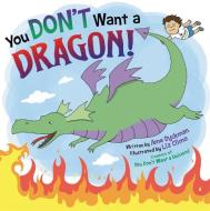 You Don't Want a Dragon! di Ame Dyckman edito da LITTLE BROWN & CO