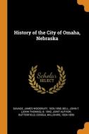 History Of The City Of Omaha, Nebraska di James Woodruff Savage, Consul Willshire Butterfield edito da Franklin Classics
