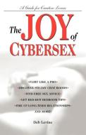 The Joy of Cybersex: A Creative Guide for Lovers di Deb Levine, Deborah Levine edito da BALLANTINE BOOKS