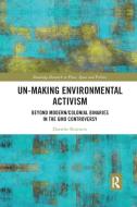 Un-making Environmental Activism di Doerthe Rosenow edito da Taylor & Francis Ltd
