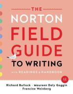 The Norton Field Guide to Writing: With Readings and Handbook di Richard Bullock, Maureen Daly Goggin, Francine Weinberg edito da W W NORTON & CO