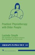 Practical Physiotherapy with Older People di Rowena Kinsman, Helen Ransome, Patricia Smith, Lucinda Smyth edito da Springer US