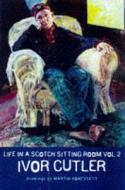 Life In A Scotch Sitting Room, Vol.2 di Ivor Cutler edito da Methuen Publishing Ltd