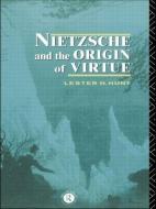 Nietzsche And The Origin Of Virtue di Lester H. Hunt edito da Taylor & Francis Ltd