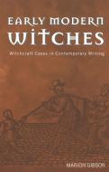 Early Modern Witches di Marion Gibson edito da Routledge
