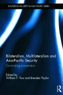 Bilateralism, Multilateralism and Asia-Pacific Security edito da Taylor & Francis Ltd