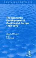The Economic Development of Continental Europe 1780-1870 di Alan S. Milward, Professor S. B. Saul edito da Taylor & Francis Ltd
