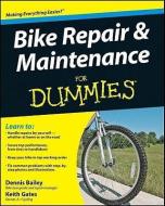 Bike Repair and Maintenance For Dummies di Dennis Bailey, Keith Gates edito da John Wiley and Sons Ltd