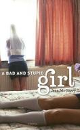 Mcgarry, J:  A Bad and Stupid Girl di Jean Mcgarry edito da University of Michigan Press