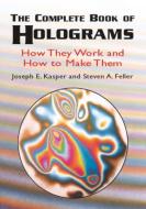 The Complete Book of Holograms: How di Joseph E. Kasper, Steven A. Feller edito da Dover Publications Inc.