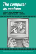 The Computer as Medium di Peter Bogh Anderson, Berit Holmqvist, Jens F. Jensen edito da Cambridge University Press