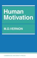 Human Motivation di Magdalen D. Vernon, M. D. Vernon edito da Cambridge University Press