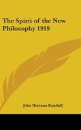 The Spirit Of The New Philosophy 1919 di JOHN HERMA RANDALL edito da Kessinger Publishing