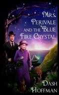 Mrs. Perivale and the Blue Fire Crystal di Dash Hoffman edito da Paris Publishing