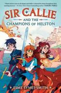 Sir Callie and the Champions of Helston di Esme Symes-Smith edito da YEARLING