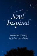 Soul Inspired di Joshua R Dillaha edito da iUniverse
