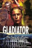 Gladiator: The Story of a Fighter di Dee Phillips edito da Turtleback Books
