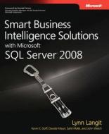 Smart Business Intelligence Solutions With Microsoft Sql Server 2008 di Lynn Langit, Kevin S. Goss, Sahil Malik, Davide Mauri edito da Microsoft Press,u.s.