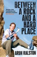 Between a Rock and a Hard Place di Aron Ralston edito da Simon & Schuster