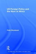 US Foreign Policy and the Horn of Africa di Peter N. Woodward edito da Taylor & Francis Ltd