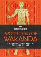 Protectors of Wakanda: A History and Training Manual for the Dora Milaje di Karama Horne edito da BECKER & MAYER